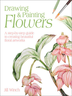 cover image of Drawing & Painting Flowers: a Step-by-Step Guide to Creating Beautiful Floral Artworks